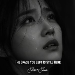 The Space You Left Is Still Here