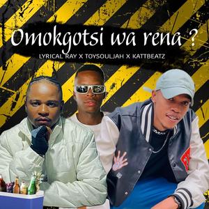 O Mokgotsi Wa Rena? (feat. Lyrical Ray & Katt Beatz)