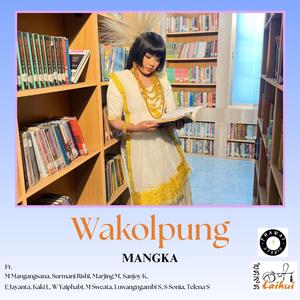 Wakolpung (feat. Mayanglambam Mangangsana, Marjing Mayanglambam, Elangbam Jayanta & Surmani Rishi)