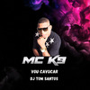 MC K9 - Vou Cavucar