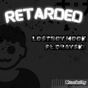 Retarded (feat. Drayski)