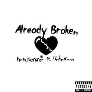 alreadybroken (feat. unknxwn.)