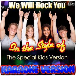 We Will Rock You (In the Style of Special Kids Version) [Karaoke Version]