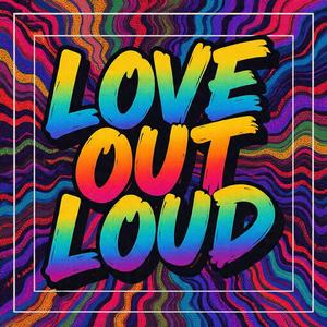 Love Out Loud
