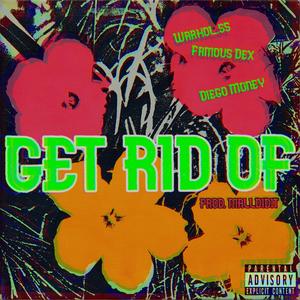 get rid of (feat. Warhol.ss)