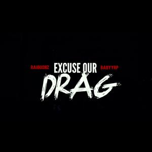 Excuse Our Drag