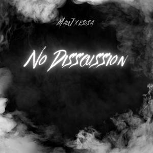 No Discussion (feat. MauJ)