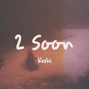 2 soon (Cover keshi)