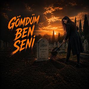Gömdüm Ben Seni