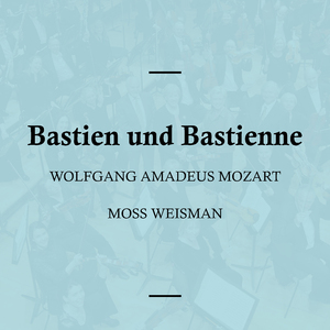 Bastien und Bastienne, K50 - No. 3 - 'Colas' Auftritt' - No. 4: Aria - 'Befraget mich ein zartes Kind'