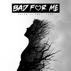 Bad For Me
