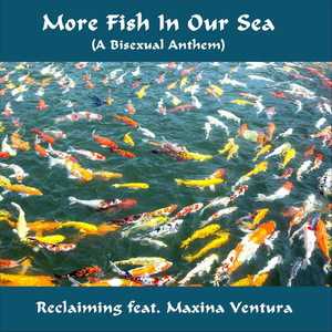 More Fish in Our Sea (A Bisexual Anthem) [feat. Maxina Ventura]