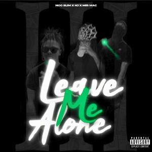 Leave Me Alone Pt. 3 (feat. Nj & MIR mAc)