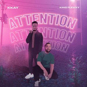 Attention (feat. King Flexxy)