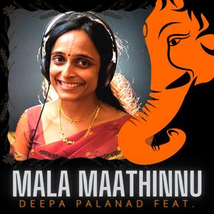 Mala Maathinnu (feat. Deepa Palanad)