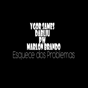Esquece dos Problemas