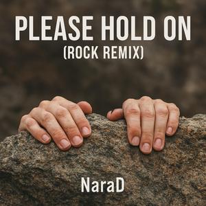 Please Hold On (Rock Remix)
