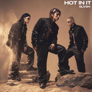 HOT IN IT