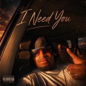 I need you