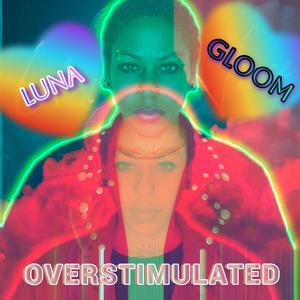 OVERSTIMULATED