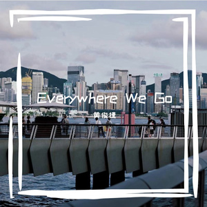 Everywhere We Go