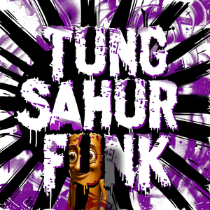 TUNG SAHUR FUNK