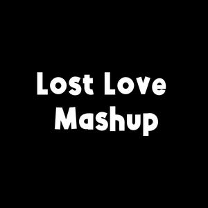 Lost Love Mashup