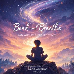 Bend and Breathe. (An Autistic Perspective)