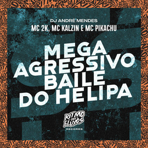 Mega Agressivo Baile do Helipa
