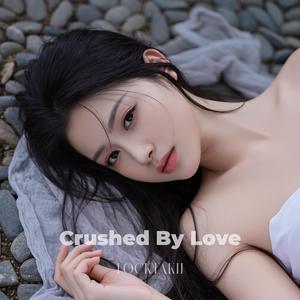 Crushed By Love