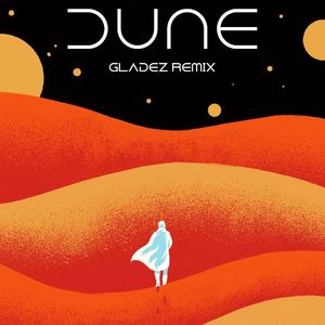 Dune (Gladez Remix)