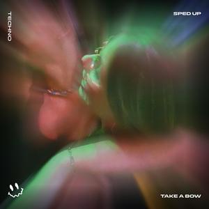 TAKE A BOW (TECHNO SPED UP)