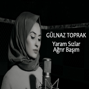 Yaram Sızlar Ağrır Başım