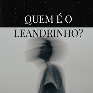 Quem é o Leandrinho?