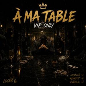 A MA TABLE VIP... ONLY