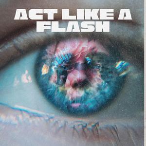 act like a flash