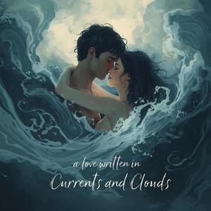 A Love Written in Currents and Clouds