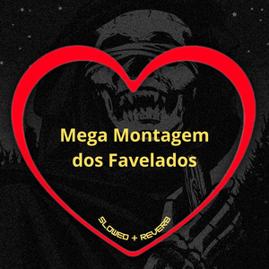 Mega Montagem dos Favelados (Slowed + Reverb)