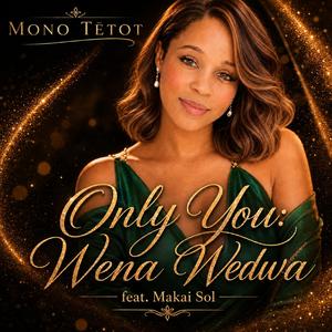 Only You: Wena Wedwa (feat. Makai Sol)