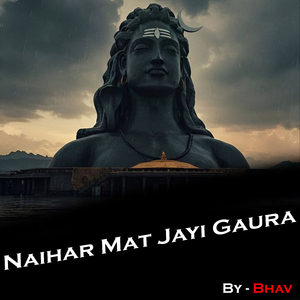 Naihar Mat Jayi Gaura