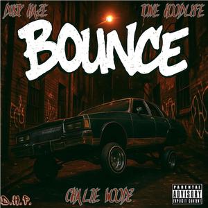Bounce (feat. Tone HoodLyfe & Chalie Woodz)