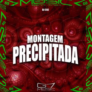 Montagem Precipitada