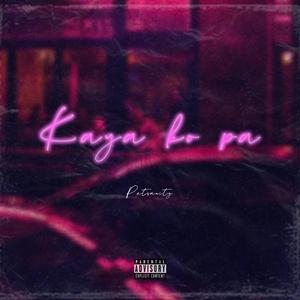 Kaya Ko Pa (feat. NEXXFRIDAY)