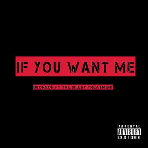 If You Want Me (feat. The Silent Treatment)