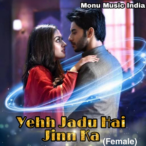 Yehh Jadu Hai Jinn Ka (Female)