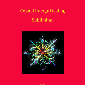 Crystal Energy Healing Subliminal