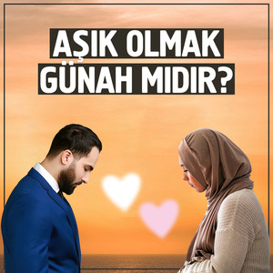 Aşık Olmak Günah Mıdır?