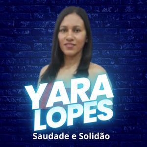 Yara Lopes - Saudade e Solidão
