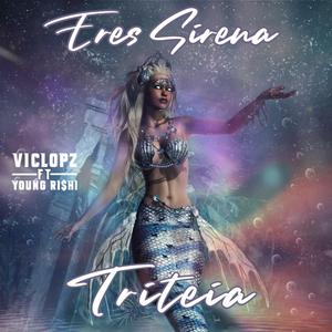 Eres Sirena (Triteia) (feat. Young Ri$hi)