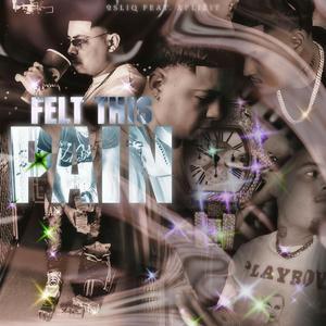 Felt This Pain (feat. Xplizit)
